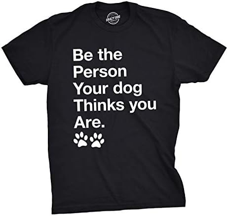 Менс да биде личноста што вашето куче мисли дека сте маица смешно миленичиња кутре, луди кучиња, смешни маички за маж, премија памук