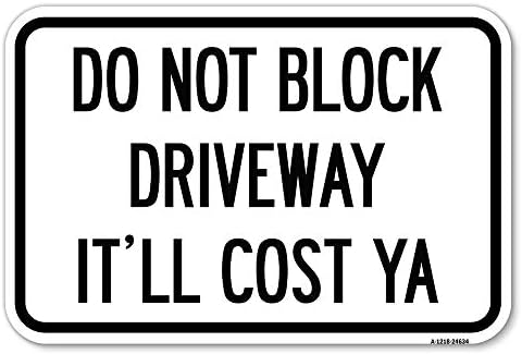 Не Блокирајте Ја Патеката-Тоа Ќе Ве Чини | 18 Х 24 Тешки Алуминиумски Рѓа Доказ Паркинг Знак | Заштита На Вашиот Бизнис &засилувач;
