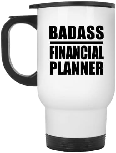 DesignSify Badass Financial Planner, White White Travel Mug 14oz не'рѓосувачки челик изолиран Tumbler, подароци за роденденски