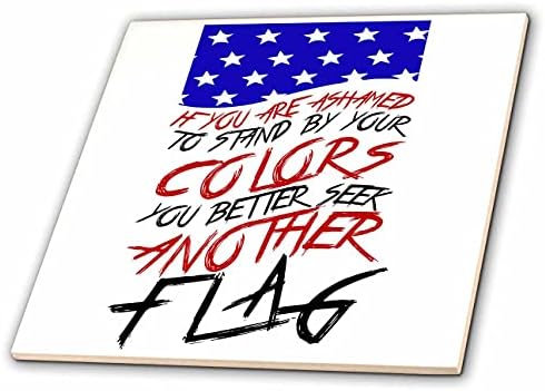 3дроза Ако Се Срамите Да Застанете Покрај Вашите Бои, Подобро Побарајте Друго Знаме-Плочки
