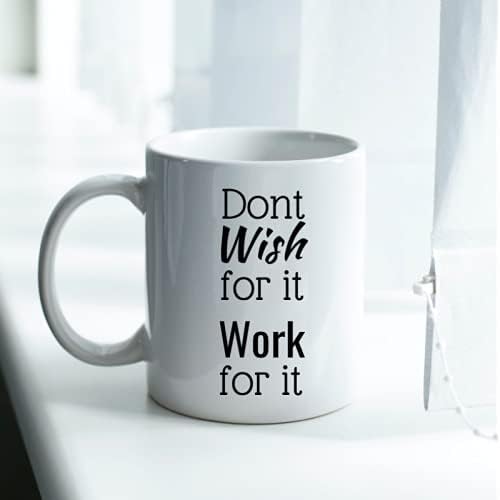 Не посакувајте, Работете За Тоа-Инспиративна кригла за кафе-11оз-идеи за подароци За Заклучување-Совршени за канцелариска и домашна