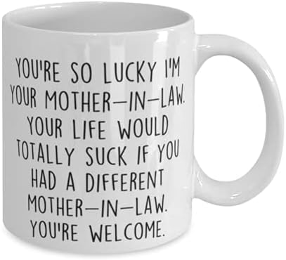 Смешна кригла мајка на закон, ти си толку среќа сум твоја, идеја за роденден на мајка, присутна за мама, керамичка чаша за кафе, 11oz, бело