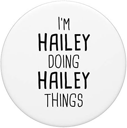Јас сум Хејли што ги правам Хајли работи Персонализирани девојки Име Подарок PopSockets PopGrip: Заменлива зафат за телефони и таблети