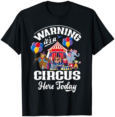 Предупредување Тоа Е Циркус Тука Денес Карневал Роденден Маица
