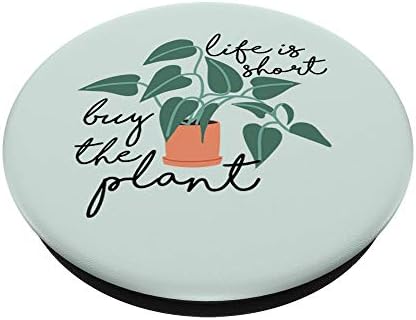 Lifeивотот е краток Купи го растението - Симпатична тема за градинарство PopSockets PopGrip: Заменлива зафат за телефони и таблети