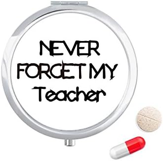 Никогаш Не Заборавајте Мојот Учител Студент Цитат Пилула Случај Џеб Медицина Кутија За Складирање Контејнер Диспензерот